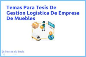 Tesis de Gestion Logistica De Empresa De Muebles: Ejemplos y temas TFG TFM
