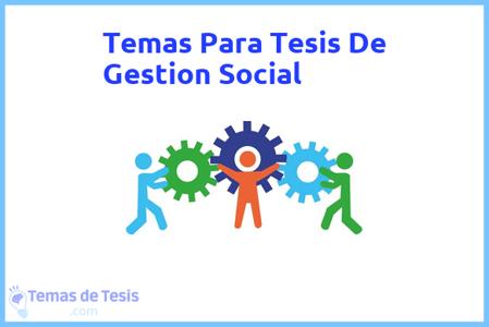 temas de tesis de Gestion Social, ejemplos para tesis en Gestion Social, ideas para tesis en Gestion Social, modelos de trabajo final de grado TFG y trabajo final de master TFM para guiarse