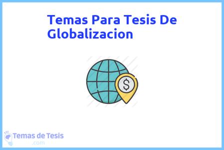 temas de tesis de Globalizacion, ejemplos para tesis en Globalizacion, ideas para tesis en Globalizacion, modelos de trabajo final de grado TFG y trabajo final de master TFM para guiarse