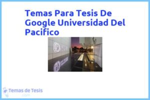 Tesis de Google Universidad Del Pacifico: Ejemplos y temas TFG TFM