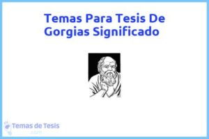 Tesis de Gorgias Significado: Ejemplos y temas TFG TFM