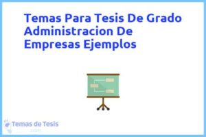 Tesis de Grado Administracion De Empresas Ejemplos: Ejemplos y temas TFG TFM