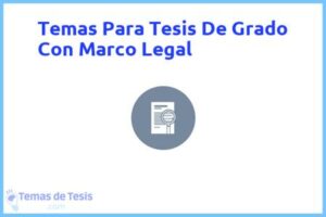Tesis de Grado Con Marco Legal: Ejemplos y temas TFG TFM