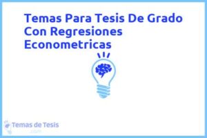 Tesis de Grado Con Regresiones Econometricas: Ejemplos y temas TFG TFM