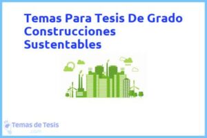 Tesis de Grado Construcciones Sustentables: Ejemplos y temas TFG TFM