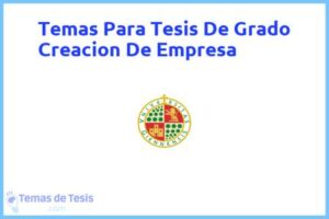 Tesis de Grado Creacion De Empresa: Ejemplos y temas TFG TFM