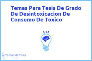 Tesis de Grado De Desintoxicacion De Consumo De Toxico: Ejemplos y temas TFG TFM