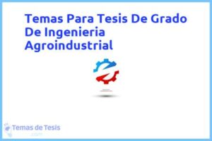 Tesis de Grado De Ingenieria Agroindustrial: Ejemplos y temas TFG TFM