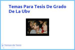 Tesis de Grado De La Ubv: Ejemplos y temas TFG TFM
