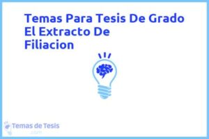 Tesis de Grado El Extracto De Filiacion: Ejemplos y temas TFG TFM