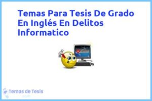 Tesis de Grado En Inglés En Delitos Informatico: Ejemplos y temas TFG TFM