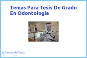 Tesis de Grado En Odontologia: Ejemplos y temas TFG TFM