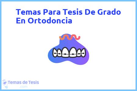 temas de tesis de Grado En Ortodoncia, ejemplos para tesis en Grado En Ortodoncia, ideas para tesis en Grado En Ortodoncia, modelos de trabajo final de grado TFG y trabajo final de master TFM para guiarse