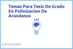 Tesis de Grado En Polinizacion De Arandanos: Ejemplos y temas TFG TFM