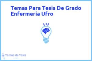 Tesis de Grado Enfermeria Ufro: Ejemplos y temas TFG TFM