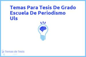 Tesis de Grado Escuela De Periodismo Uls: Ejemplos y temas TFG TFM