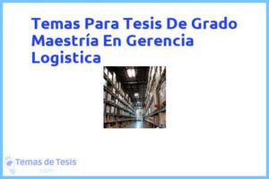 Tesis de Grado Maestría En Gerencia Logistica: Ejemplos y temas TFG TFM