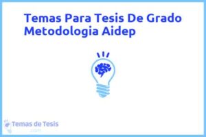 Tesis de Grado Metodologia Aidep: Ejemplos y temas TFG TFM