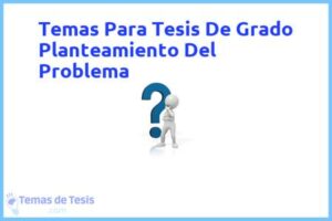 Tesis de Grado Planteamiento Del Problema: Ejemplos y temas TFG TFM