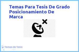 Tesis de Grado Posicionamiento De Marca: Ejemplos y temas TFG TFM