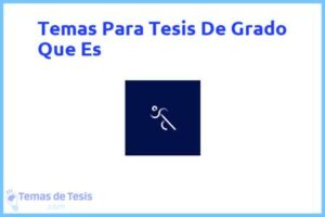 Tesis de Grado Que Es: Ejemplos y temas TFG TFM