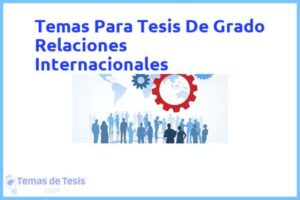 Tesis de Grado Relaciones Internacionales: Ejemplos y temas TFG TFM