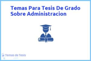 Tesis de Grado Sobre Administracion: Ejemplos y temas TFG TFM