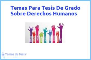 Tesis de Grado Sobre Derechos Humanos: Ejemplos y temas TFG TFM