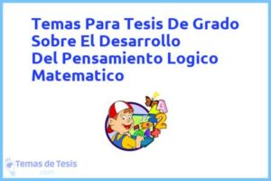 Tesis de Grado Sobre El Desarrollo Del Pensamiento Logico Matematico: Ejemplos y temas TFG TFM