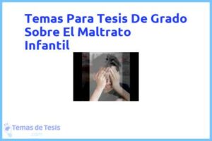 Tesis de Grado Sobre El Maltrato Infantil: Ejemplos y temas TFG TFM