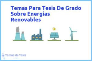 Tesis de Grado Sobre Energias Renovables: Ejemplos y temas TFG TFM