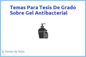 Tesis de Grado Sobre Gel Antibacterial: Ejemplos y temas TFG TFM