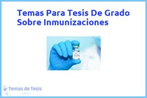 Tesis de Grado Sobre Inmunizaciones: Ejemplos y temas TFG TFM
