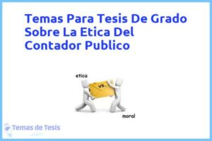 Tesis de Grado Sobre La Etica Del Contador Publico: Ejemplos y temas TFG TFM