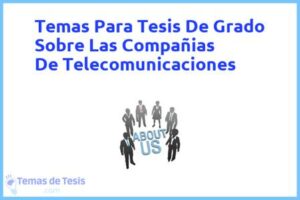 Tesis de Grado Sobre Las Compañias De Telecomunicaciones: Ejemplos y temas TFG TFM