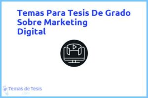 Tesis de Grado Sobre Marketing Digital: Ejemplos y temas TFG TFM