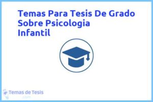 Tesis de Grado Sobre Psicologia Infantil: Ejemplos y temas TFG TFM