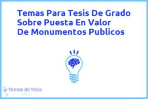 Tesis de Grado Sobre Puesta En Valor De Monumentos Publicos: Ejemplos y temas TFG TFM