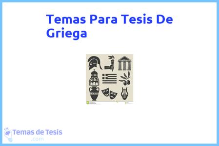 temas de tesis de Griega, ejemplos para tesis en Griega, ideas para tesis en Griega, modelos de trabajo final de grado TFG y trabajo final de master TFM para guiarse