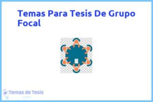 Tesis de Grupo Focal: Ejemplos y temas TFG TFM
