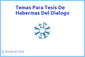 Tesis de Habermas Del Dialogo: Ejemplos y temas TFG TFM