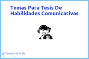Tesis de Habilidades Comunicativas: Ejemplos y temas TFG TFM