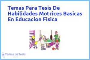Tesis de Habilidades Motrices Basicas En Educacion Fisica: Ejemplos y temas TFG TFM