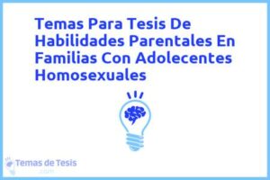Tesis de Habilidades Parentales En Familias Con Adolecentes Homosexuales: Ejemplos y temas TFG TFM