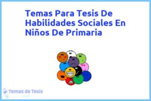 Tesis de Habilidades Sociales En Niños De Primaria: Ejemplos y temas TFG TFM