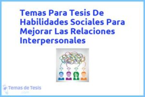 Tesis de Habilidades Sociales Para Mejorar Las Relaciones Interpersonales: Ejemplos y temas TFG TFM