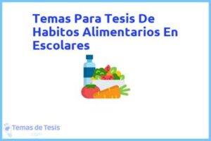 Tesis de Habitos Alimentarios En Escolares: Ejemplos y temas TFG TFM