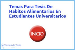 Tesis de Habitos Alimentarios En Estudiantes Universitarios: Ejemplos y temas TFG TFM