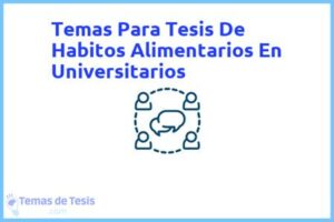 Tesis de Habitos Alimentarios En Universitarios: Ejemplos y temas TFG TFM