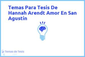 Tesis de Hannah Arendt Amor En San Agustin: Ejemplos y temas TFG TFM